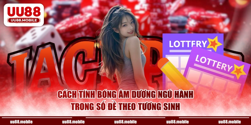Cách tính bóng âm dương ngũ hành trong số đề theo tương sinh
