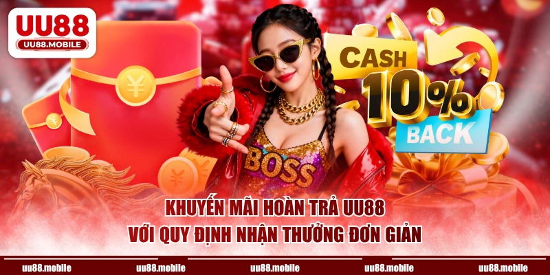 Khuyến mãi hoàn trả UU88 với quy định nhận thưởng đơn giản
